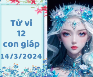 Tử vi thứ 5 ngày 14/3/2024 của 12 con giáp: Tý dễ bị hại, Mão sáng suốt
