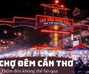 Chợ đêm Cần Thơ, điểm đến không thể bỏ qua
