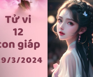 Tử vi thứ 6 ngày 29/3/2024 của 12 con giáp: Sửu bị lôi kéo, Thìn thiếu tỉnh táo