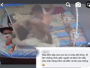 'Dậy sóng' với đoạn clip đánh vợ giữa đêm chỉ vì dậy cho con bú làm chồng thức giấc
