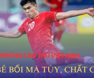 Những bê bối chấn động liên quan đến ma túy, chất cấm của cầu thủ Việt Nam: Tệ nạn trong giới bóng đá vẫn kéo dài