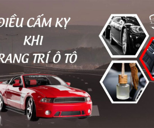 7 điều cấm kỵ khi trang trí ô tô không phải chủ xe nào cũng biết! Bảo sao cứ gặp xui mãi!