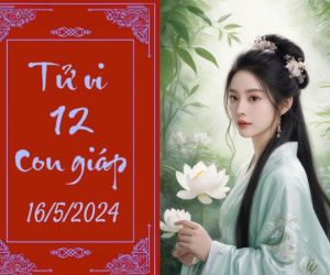 Tử vi thứ 5 ngày 16/5/2024 của 12 con giáp: Dần có tiền, Tý hạnh phúc