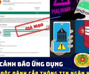 Thủ đoạn dẫn dụ cài ứng dụng chứa mã độc đánh cắp thông tin ngân hàng