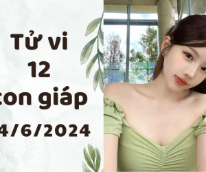 Tử vi thứ 6 ngày 14/6/2024 của 12 con giáp: Dần ổn định, Mùi nóng vội