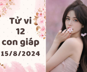Tử vi thứ 5 ngày 15/8/2024 của 12 con giáp: Sửu chủ động, Thìn tự tin