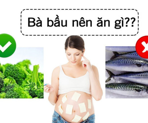 Bà bầu nên ăn và kiêng gì trong thai kỳ