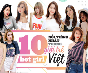 10 hot girl nổi tiếng có nhiều fan nhất trong giới trẻ Việt