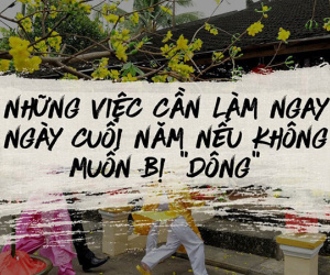Đây là danh sách 24 việc cần hoàn thành ngay trong ngày cuối năm!