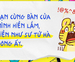 Chúng ta ai cũng có một đứa bạn cùng bàn hiền cứ như sư tử Hà Đông