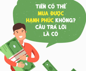 Tiền có thể mua được hạnh phúc không, câu trả lời là có