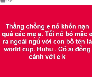 Chị em 'phát rồ' mùa World Cup: Chồng ăn bóng đá, ngủ bóng đá và quên luôn vợ