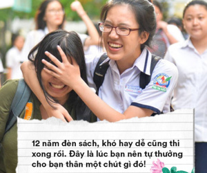 Sĩ tử ơi, khó cũng khó rồi, thi cũng thi rồi, xõa thôi! Đừng dằn vặt nữa, hãy yêu bản thân mình hơn nhé