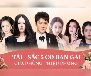 So sánh 5 cô bạn gái của Phùng Thiệu Phong: Người bị chê EQ thấp, kẻ lộ ảnh nóng thuở chập chững vào nghề