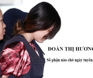 Đoàn Thị Hương: Số phận nào cho ngày tuyên án?