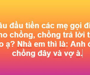Khi các mẹ gọi điện cho chồng, câu đầu tiên anh ấy nói lúc bắt máy là gì, có 'cục súc' như những anh chồng này không?