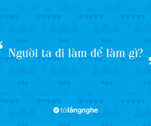 Người ta đi làm để làm gì?