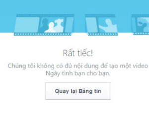 Nhiều người không tạo được video Friends Day trên Facebook