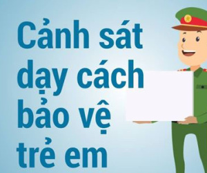 Video: Cảnh sát hướng dẫn phụ huynh cách bảo vệ trẻ em