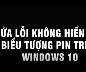 Cách khắc phục lỗi không hiển thị biểu tượng pin trên Windows 10