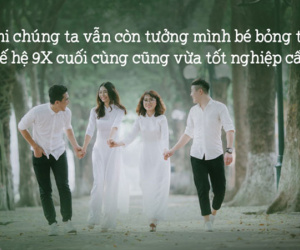Thế hệ 9X cuối cùng vừa tốt nghiệp lớp 12: Chúng ta đã già rồi?