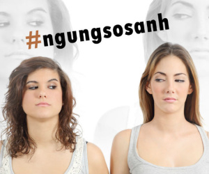 5 lý do nên ngừng việc so sánh mình với người khác!