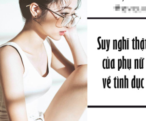 Suy nghĩ của phụ nữ về "chuyện ấy" - những tiết lộ mới nhất sẽ khiến bạn giật mình