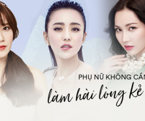 Sao phụ nữ phải sống để làm hài lòng đàn ông khi đẹp hay xấu, hạnh phúc hay khổ đau là do mình tự quyết định!