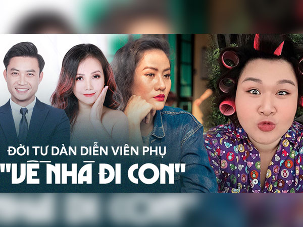 Đời tư lắm truân chuyên của dàn diễn viên phụ 'Về nhà đi con': Người 4 đời chồng, người làm mẹ đơn thân chăm sóc con bệnh tật
