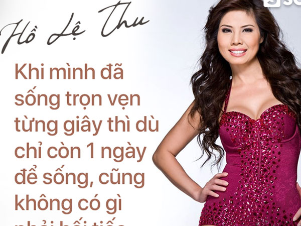Hồ Lệ Thu: 'Trong đám ma mình, tôi muốn mọi người hãy cười và mặc thật đẹp như đi dự tiệc'