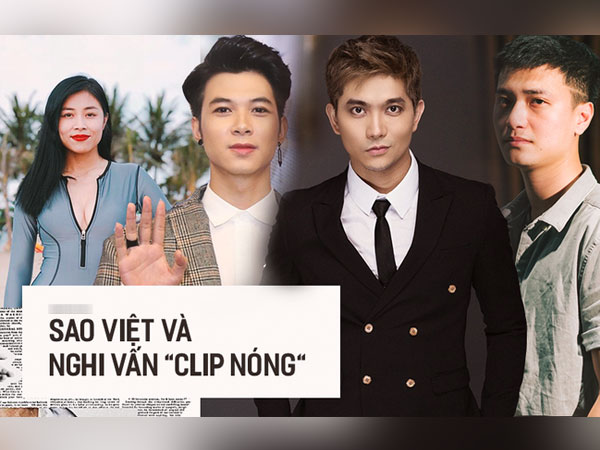Loạt sao Việt từng lao đao vướng phải 'clip nóng': Người điêu đứng sự nghiệp, người bị nghi cố tình chiêu trò để 'đánh bóng' tên tuổi