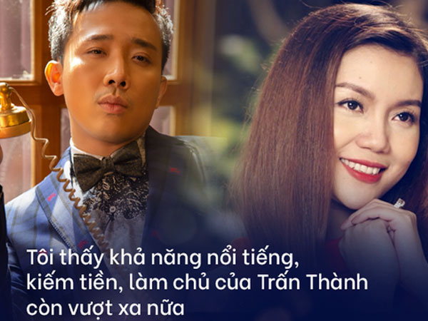 'Trấn Thành giỏi thực sự, làm nghề nghiêm túc và có tư duy vượt trước những nghệ sĩ khác'