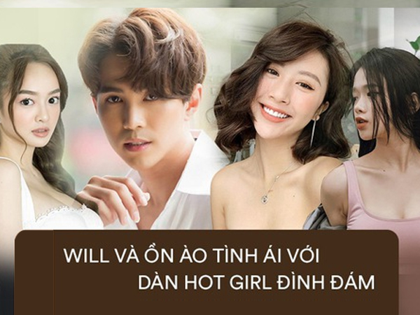 Trước Linh Ka, Will 'nhập nhằng' với cả dàn hotgirl đình đám