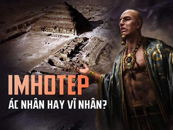 Sự thật về 'đại ác nhân' Imhotep và kim tự tháp quan trọng bậc nhất Ai Cập