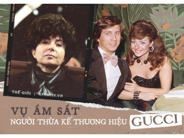 Bi kịch của gia tộc Gucci: Cháu đích tôn sinh ra đã 'ngậm thìa bạc', ăn chơi trác táng, bị vợ giết cũng chỉ vì khối tài sản khổng lồ