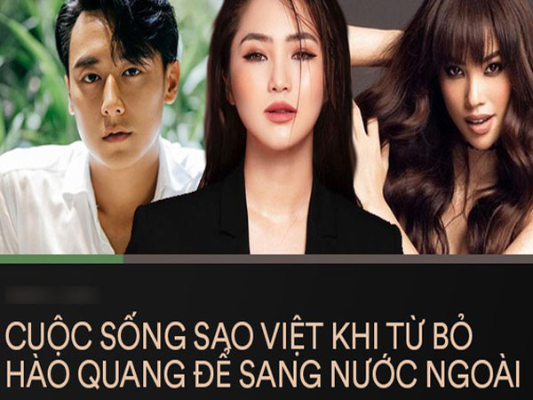 Sao Việt từ bỏ hào quang để ra nước ngoài: Người lột xác với khối tài sản khủng, người bật khóc giữa đêm vì áp lực