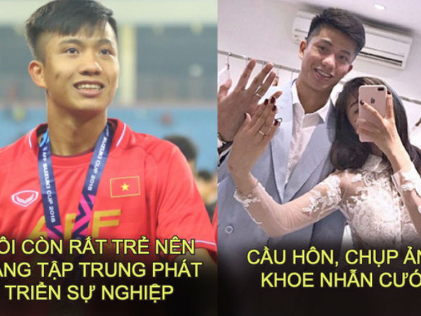 2018 bảo muốn tập trung sự nghiệp, 2019 Phan Văn Đức đùng đùng đi lấy vợ: Anh thì cái gì cũng giỏi, nhưng giỏi nhất là... lật kèo