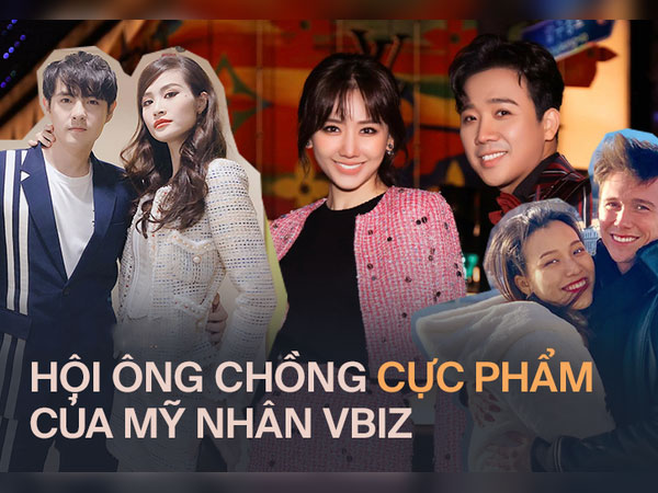 Hội chồng cực phẩm của mỹ nhân Việt: Trấn Thành, Trường Giang chi mạnh vì vợ, nói đến ông xã Hoàng Oanh lại trầm trồ!