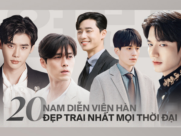 20 tài tử Hàn đẹp trai nhất mọi thời đại: Cả dàn đại nam thần Hyun Bin, Song Joong Ki bị vượt mặt, No.1 gây bất ngờ lớn