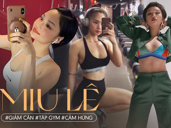 Miu Lê kể hành trình giảm cân và động lực cải thiện body: 'Mập hay gầy cũng nên yêu bản thân, đừng ngược đãi nó'