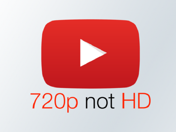 YouTube thay đổi định nghĩa độ phân giải video: 720p không phải HD, 1080p trở lên mới là HD