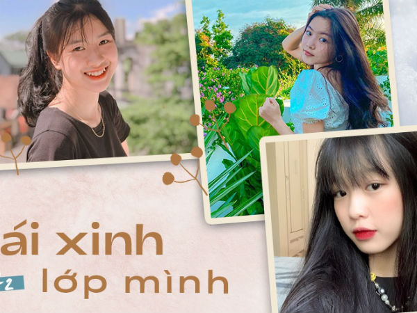 Chuyên mục gái xinh lớp mình: Cả một bầu trời nhan sắc, hot girl nổi tiếng đến đâu cũng phải dè chừng