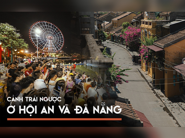 Khung cảnh đối lập giữa Hội An và Đà Nẵng sau dịch Covid-19: Nơi 'hồi sinh' nhộn nhịp, nơi vẫn loay hoay kích cầu du lịch