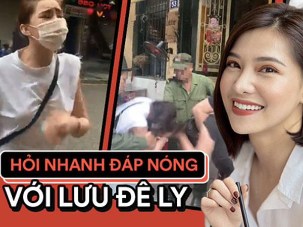 Phỏng vấn nóng Lưu Đê Ly về vụ ẩu đả ở Hàng Buồm: 'Vợ chồng tôi đã vướng phải vụ hành hung được chuẩn bị kỹ càng từ trước'