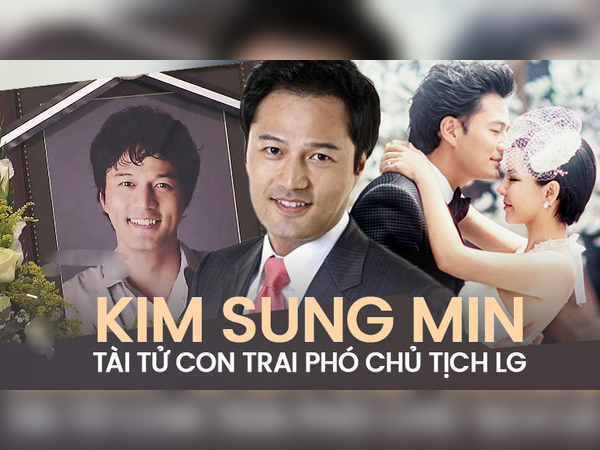Bi kịch tài tử Kim Sung Min: Con trai Phó chủ tịch LG tự vươn lên, ngờ đâu ma túy và tình yêu sét đánh để lại kết cục chấn động xứ Hàn