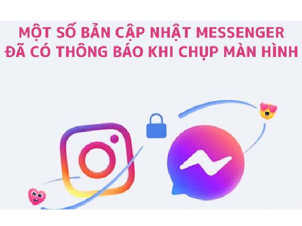 Cộng đồng xôn xao trước thông tin Messenger sẽ gửi thông báo về chính chủ khi bị chụp lại màn hình, thực hư thế nào?