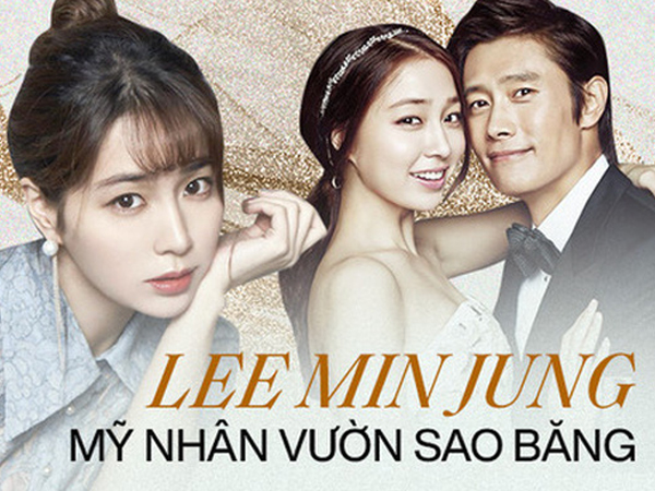 Mỹ nhân Vườn Sao Băng Lee Min Jung: Tiểu thư 'ngậm thìa vàng', vì yêu mà tha thứ cho chồng tài tử dính bê bối ngoại tình động trời