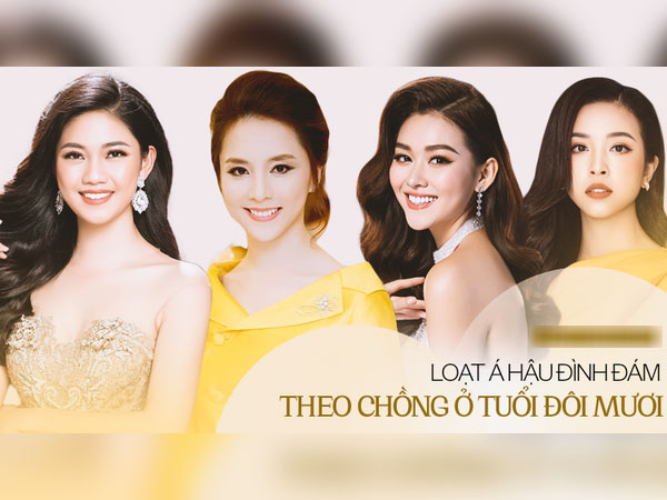 4 nàng hậu quyết định kết hôn ở tuổi đôi mươi: Đa số đều lấy chồng đại gia, Tường San kín tiếng và gây tò mò nhất!