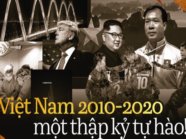 Việt Nam 2010-2020: Thập kỷ đầy tự hào khép lại bằng một năm nhiều mất mát nhưng giúp khơi dậy tinh thần đoàn kết dân tộc và sự biết ơn!