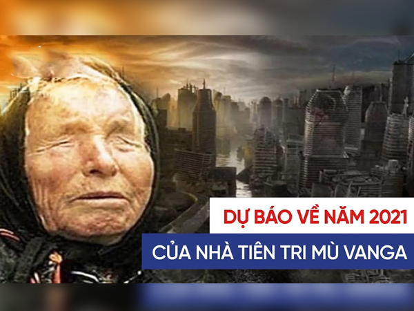 Video: Những dự đoán bất ngờ của nhà tiên tri mù Vanga về năm 2021